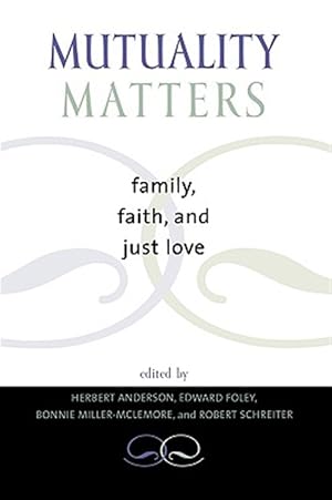 Immagine del venditore per Mutuality Matters : Family, Faith, and Just Love venduto da GreatBookPricesUK