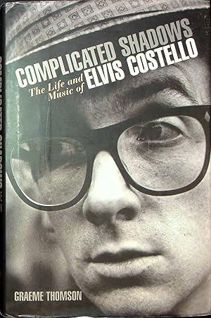 Seller image for Complicated Shadows: The Life and Music of Elvis Costello for sale by Adventures Underground
