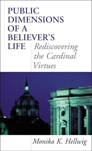 Image du vendeur pour Public Dimensions of a Believer's Life : Rediscovering the Cardinal Virtues mis en vente par GreatBookPricesUK