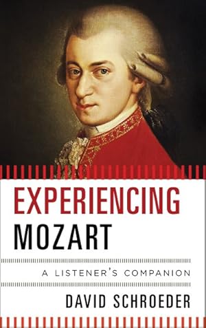 Bild des Verkufers fr Experiencing Mozart : A Listener's Companion zum Verkauf von GreatBookPricesUK