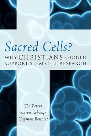 Bild des Verkufers fr Sacred Cells? : Why Christians Should Support Stem Cell Research zum Verkauf von GreatBookPricesUK