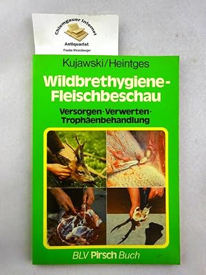 Seller image for Wildbrethygiene - Fleischbeschau : Versorgen - Verwerten - Trophenbehandlung. Olgierd E. J. Graf Kujawski ; Friedhelm Heintges / BLV-Pirschbuch for sale by Chiemgauer Internet Antiquariat GbR