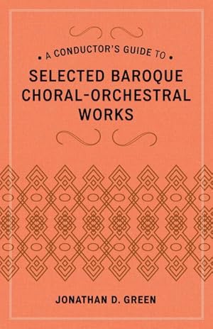 Immagine del venditore per Conductor's Guide to Selected Baroque Choral-Orchestral Works venduto da GreatBookPricesUK