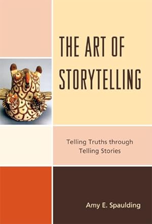 Seller image for Art of Storytelling : Telling Truths Through Telling Stories for sale by GreatBookPricesUK