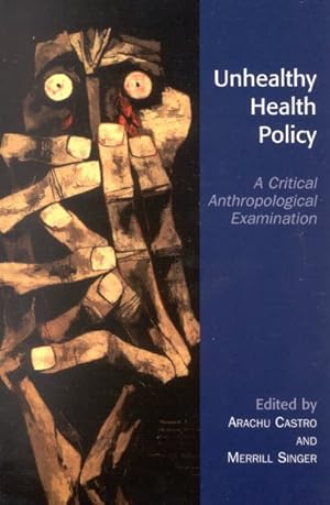 Imagen del vendedor de Unhealthy Health Policy : A Critical Anthropological Examination a la venta por GreatBookPricesUK