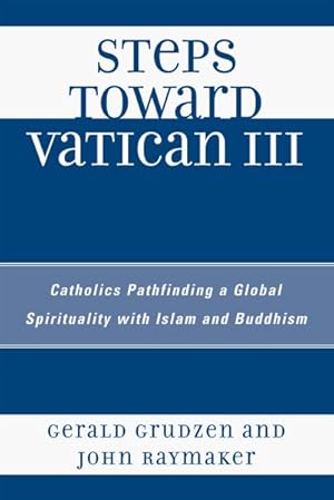 Immagine del venditore per Steps Toward Vatican III : Catholics Pathfinding a Global Spirituality With Islam and Buddhism venduto da GreatBookPricesUK