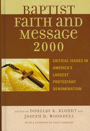 Image du vendeur pour Baptist Faith and Message 2000 : Critical Issues in America's Largest Protestant Denomination mis en vente par GreatBookPricesUK