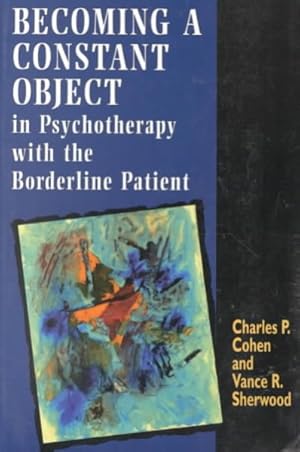 Imagen del vendedor de Becoming a Constant Object in Psychotherapy With the Borderline Patient a la venta por GreatBookPricesUK