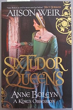 Six Tudor Queens: Anne Boleyn - A King's Obsession