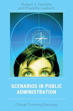 Image du vendeur pour Scenarios in Public Administration : Critical Thinking Exercises mis en vente par GreatBookPricesUK