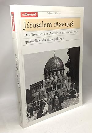 Bild des Verkufers fr JERUSALEM 1850-1948. Des Ottomans aux Anglais : entre coexistence spirituelle et dchirure politique zum Verkauf von crealivres