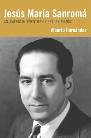 Bild des Verkufers fr Jesús Mara Sanromá : An American Twentieth-Century Pianist zum Verkauf von GreatBookPricesUK