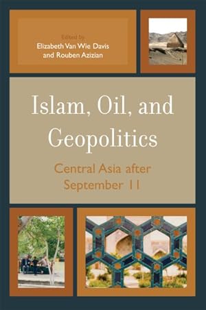 Seller image for Islam, Oil, And Geopolitics : Central Asia After September 11 for sale by GreatBookPricesUK