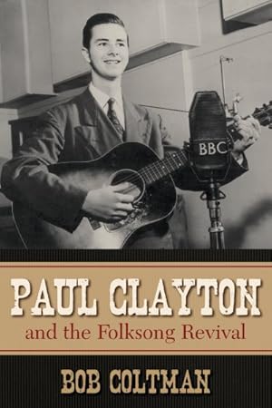 Bild des Verkufers fr Paul Clayton And The Folksong Revival zum Verkauf von GreatBookPricesUK