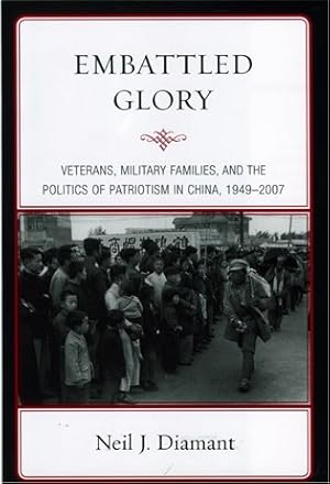 Seller image for Embattled Glory : Veterans, Military Families, and the Politics of Patriotism in China, 1949-2007 for sale by GreatBookPricesUK