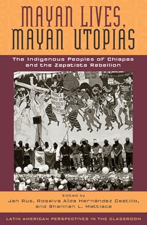 Imagen del vendedor de Mayan Lives, Mayan Utopias : The Indigenous Peoples of Chiapas and the Zapatista Rebellion a la venta por GreatBookPricesUK