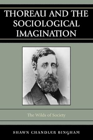 Image du vendeur pour Thoreau and the Sociological Imagination : The Wilds of Society mis en vente par GreatBookPricesUK