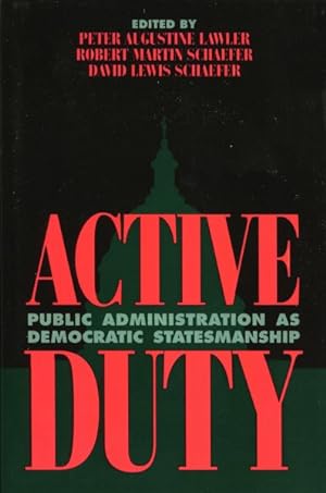 Seller image for Active Duty : Public Administration As Democratic Statesmanship for sale by GreatBookPricesUK