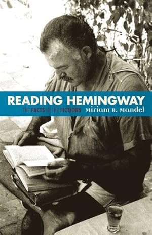 Seller image for Reading Hemingway : The Facts in the Fictions for sale by GreatBookPricesUK