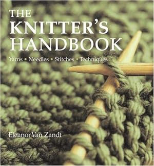 Seller image for The Knitter's Handbook: Yarns, Needles, Stitches, Techniques for sale by WeBuyBooks