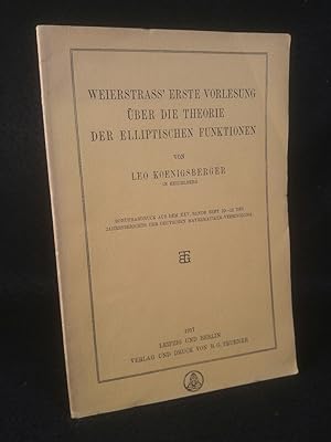 Weierstrass' erste Vorlesung über die Theorie der Elliptischen Funktionen. Sonderabdruck aus dem ...