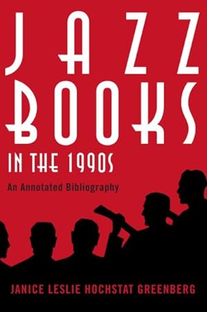 Image du vendeur pour Jazz Books in the 1990s : An Annotated Bibliography mis en vente par GreatBookPricesUK