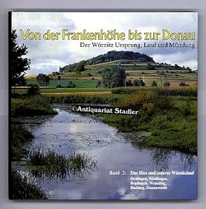 Bild des Verkufers fr Von der Frankenhhe bis zur Donau. Der Wrnitz Ursprung, Lauf und Mndung: Das Ries und unterer Wrnitzlauf. Band 2: Das Ries und unterer Wrnitzlauf. zum Verkauf von Antiquariat im Kloster