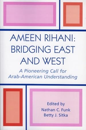 Image du vendeur pour Ameen Rihani Bridging East And West : A Pioneering Call For Arab-american Understanding mis en vente par GreatBookPricesUK