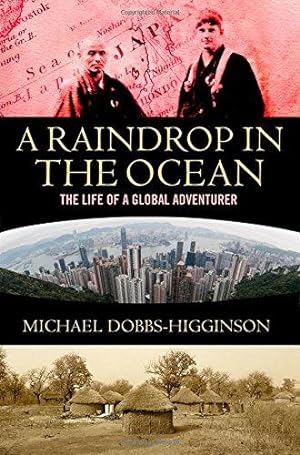 Immagine del venditore per A Raindrop in the Ocean: The Life of a Global Adventurer venduto da WeBuyBooks