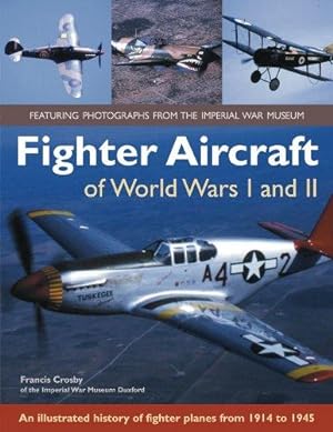 Bild des Verkufers fr Fighter Aircraft of World Wars I and II: an Illustrated History of Fighter Planes from 1914 to 1945 zum Verkauf von WeBuyBooks