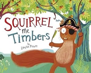 Seller image for Squirrel Me Timbers for sale by WeBuyBooks
