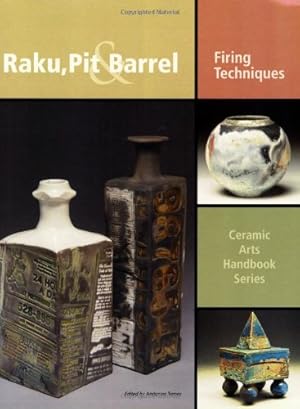 Bild des Verkufers fr Raku, Pit & Barrel: Firing Techniques (Ceramic Arts Handbook) zum Verkauf von WeBuyBooks