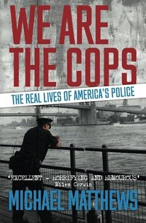 Immagine del venditore per We Are The Cops: The Real Lives of America's Police venduto da WeBuyBooks