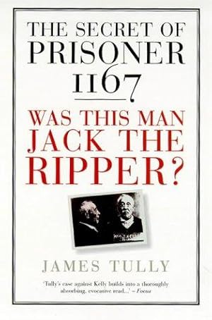 Seller image for The secret of Prisoner 1167: Was this man Jack the Ripper? for sale by WeBuyBooks