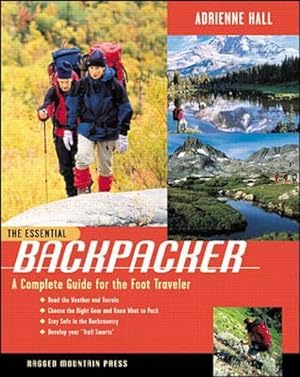 Bild des Verkufers fr The Essential Backpacker: A Complete Guide for the Foot Traveler (The Essential Series) zum Verkauf von WeBuyBooks
