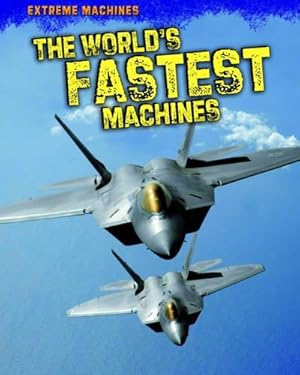 Immagine del venditore per The World's Fastest Machines (Extreme Machines) venduto da WeBuyBooks