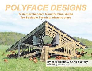 Bild des Verkufers fr Polyface Designs: A Comprehensive Construction Guide for Scalable Farming Infrastruture zum Verkauf von moluna