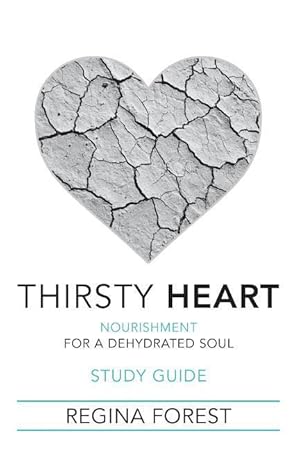 Bild des Verkufers fr Thirsty Heart Study Guide: Nourishment for a Dehydrated Soul zum Verkauf von moluna
