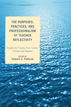 Seller image for Purposes, Practices, and Professionalism of Teacher Reflectivity : Insights for Twenty-First-Century Teachers and Students for sale by GreatBookPricesUK