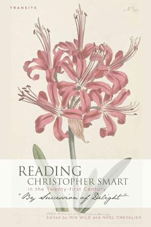 Image du vendeur pour Reading Christopher Smart in the Twenty-First Century : By Succession of Delight mis en vente par GreatBookPricesUK