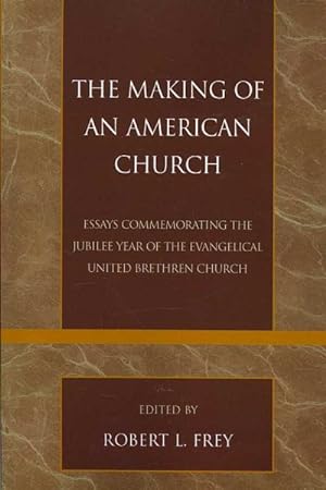 Seller image for Making of an American Church : Essays Commemorating the Jubilee Year of the Evangelical United Brethren Church for sale by GreatBookPricesUK