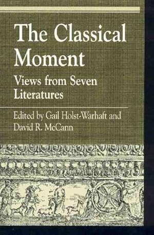 Imagen del vendedor de Classical Moment : Views from Seven Literatures a la venta por GreatBookPricesUK