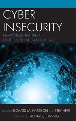 Bild des Verk�ufers f�r Cyber Insecurity : Navigating the Perils of the Next Information Age zum Verkauf von GreatBookPricesUK