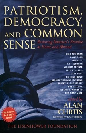 Bild des Verkufers fr Patriotism, Democracy, And Common Sense : Restoring America's Promise at Home And Abroad zum Verkauf von GreatBookPricesUK