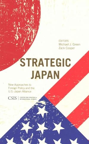 Seller image for Strategic Japan : New Approaches to Foreign Policy and the U.S.-Japan Alliance for sale by GreatBookPricesUK