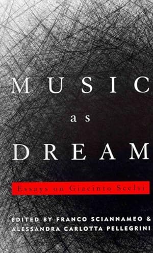 Image du vendeur pour Music As Dream : Essays on Giacinto Scelsi mis en vente par GreatBookPricesUK