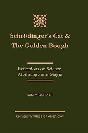 Seller image for Schrodinger's Cat & the Golden Bough : Reflections on Science, Mythology, and Magic for sale by GreatBookPricesUK