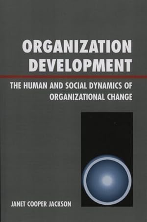 Seller image for Organization Development : The Human and Social Dynamics of Organizational Change for sale by GreatBookPricesUK