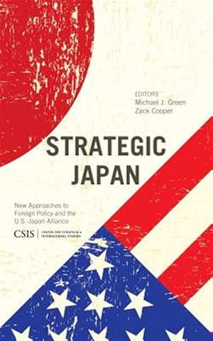 Image du vendeur pour Strategic Japan : New Approaches to Foreign Policy and the U.S.-Japan Alliance mis en vente par GreatBookPricesUK