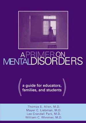 Immagine del venditore per Primer on Mental Disorders : A Guide for Educators, Families, and Students venduto da GreatBookPricesUK